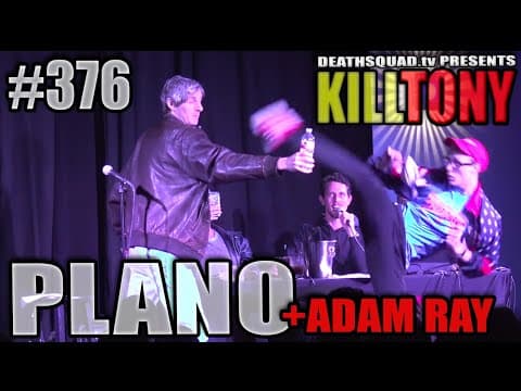 Thumbnail for KILL TONY #376 – PLANO