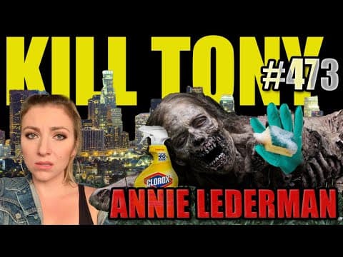 Thumbnail for KILL TONY #473 - ANNIE LEDERMAN