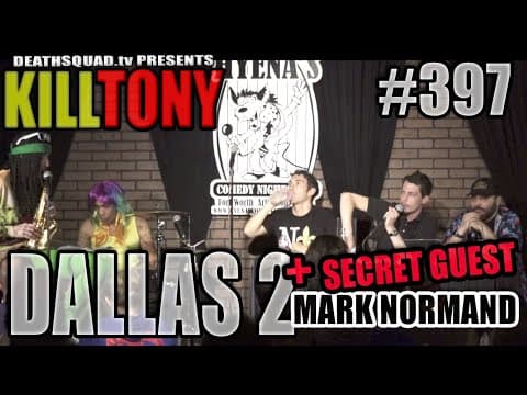Thumbnail for KILL TONY #397 – MARK NORMAND - DALLAS #2