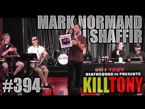 Thumbnail for KILL TONY #394 - MARK NORMAND + ARI SHAFFIR