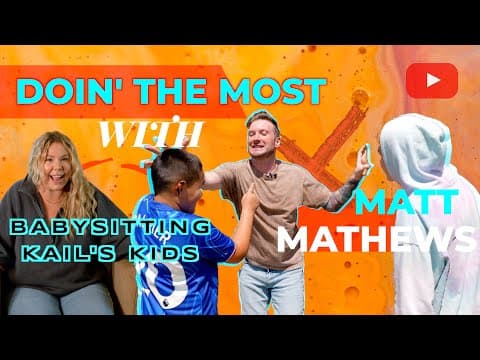 Thumbnail for Doin' the Most with Matt Mathews Ep. 6: Babysitting Kail Lowry's Kids