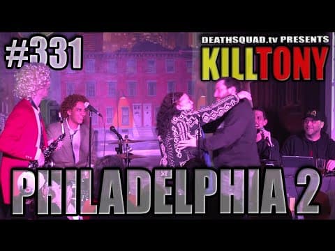 Thumbnail for KILL TONY #331 - PHILADELPHIA #2