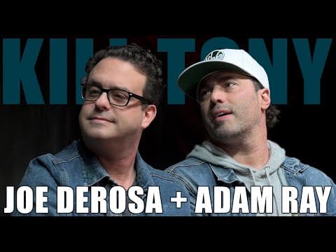 Thumbnail for KILL TONY #594 - ADAM RAY + JOE DEROSA