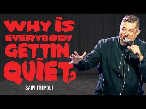 Thumbnail for Sam Tripoli's "Why Is Everybody Gettin Quiet?"