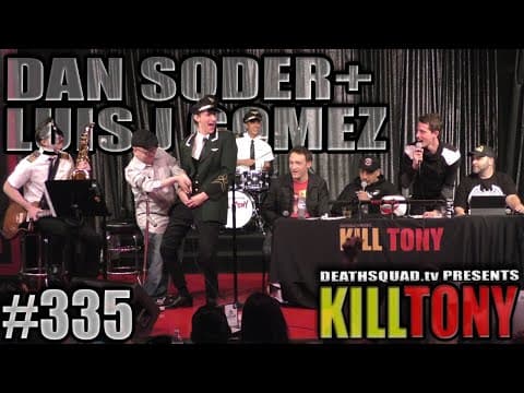 Thumbnail for KILL TONY #335 - LUIS J GOMEZ + DAN SODER