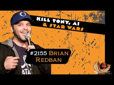 Thumbnail for JRE#2155 Brian Redban. KILL TONY, AI & STAR WARS.