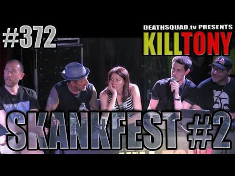 Thumbnail for KILL TONY #372 – SKANKFEST #2