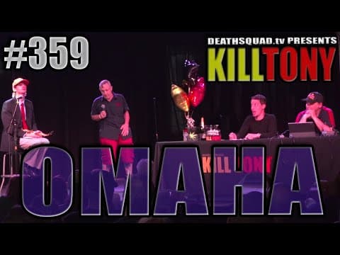 Thumbnail for KILL TONY #359 – OMAHA