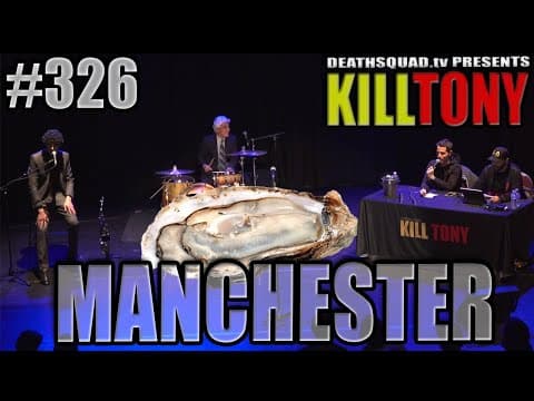 Thumbnail for KiLL TONY #326 – MANCHESTER