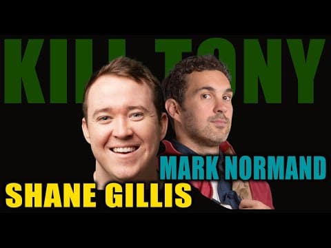 Thumbnail for KILL TONY #565 - SHANE GILLIS + MARK NORMAND