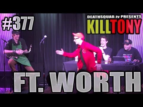 Thumbnail for KILL TONY #377 - FT WORTH