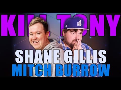 Thumbnail for KILL TONY #525 - SHANE GILLIS + MITCH BURROW