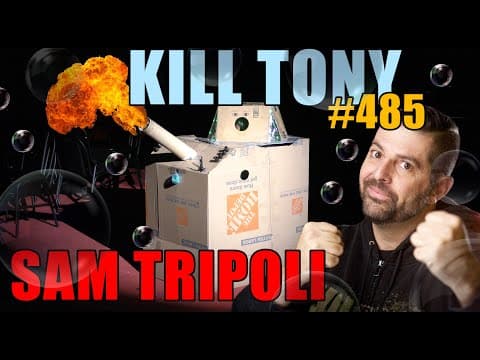 Thumbnail for KILL TONY #485 - SAM TRIPOLI