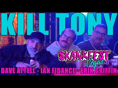 Thumbnail for KILL TONY #581 - [SKANKFEST VEGAS] DAVE ATTELL + IAN FIDANCE + ERIK GRIFFIN
