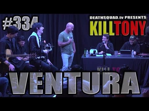 Thumbnail for KILL TONY #334 – VENTURA