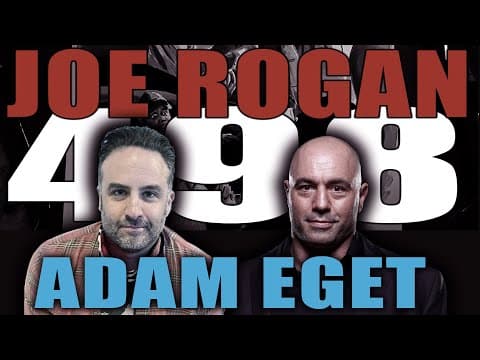 Thumbnail for KILL TONY #498 - JOE ROGAN + ADAM EGET