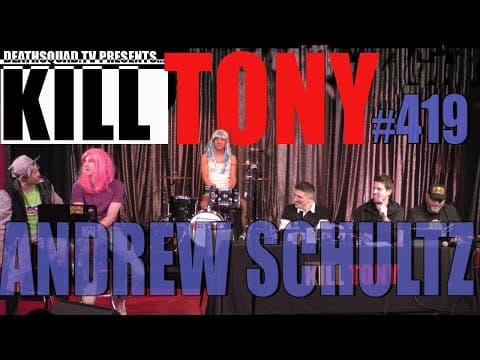 Thumbnail for KILL TONY #419 - ANDREW SCHULZ