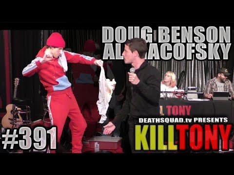 Thumbnail for KILL TONY #391 - DOUG BENSON + ALI MACOFSKY