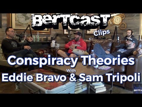 Thumbnail for Conspiracy Theories with Eddie Bravo and Sam Tripoli - CLIP - Bertcast
