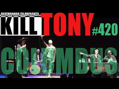 Thumbnail for KILL TONY #420 - COLUMBUS