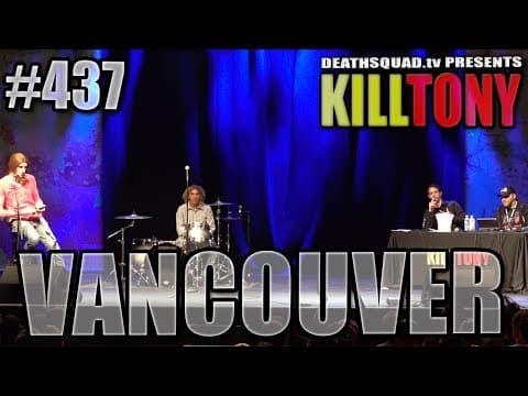 Thumbnail for KILL TONY #437 - VANCOUVER
