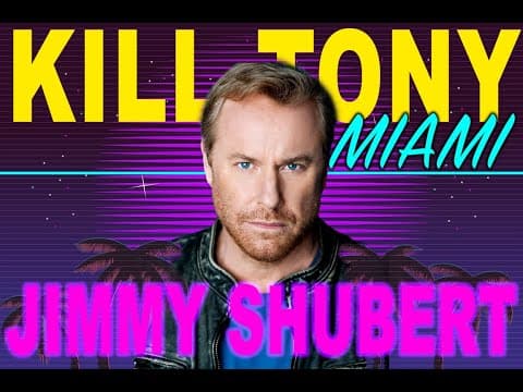 Thumbnail for KILL TONY #496 - MIAMI - JIMMY SHUBERT