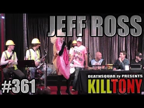 Thumbnail for KILL TONY #361 - JEFF ROSS