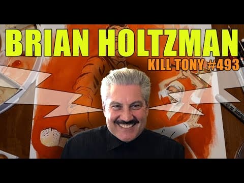 Thumbnail for KILL TONY #493 - BRIAN HOLTZMAN