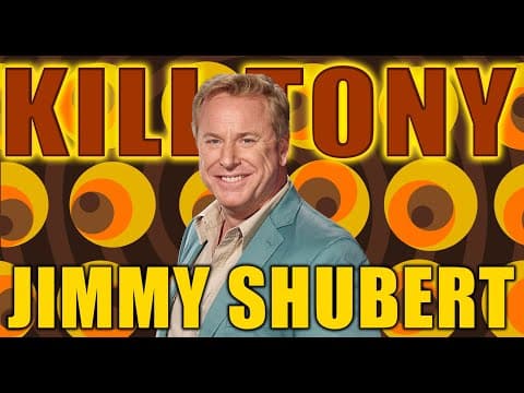 Thumbnail for KILL TONY #520 - JIMMY SHUBERT