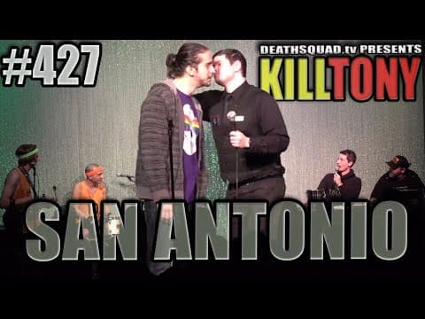Thumbnail for KILL TONY #427 - SAN ANTONIO