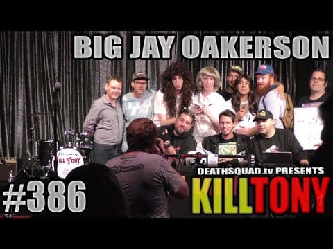 Thumbnail for KILL TONY #386 - BIG JAY OAKERSON