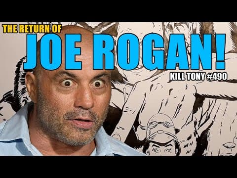 Thumbnail for KILL TONY #490 - THE RETURN OF JOE ROGAN!