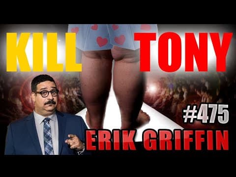 Thumbnail for KILL TONY #475 - ERIK GRIFFIN