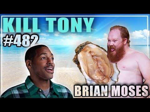 Thumbnail for KILL TONY #482 - BRIAN MOSES