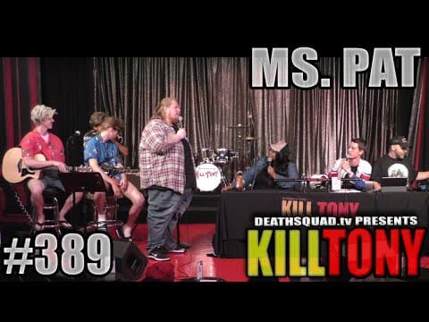 Thumbnail for KILL TONY #389 - MS PAT