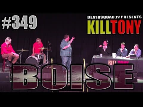 Thumbnail for KILL TONY #349 - BOISE