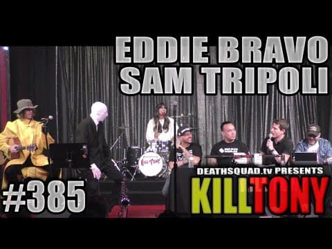 Thumbnail for KILL TONY #385 - EDDIE BRAVO + SAM TRIPOLI